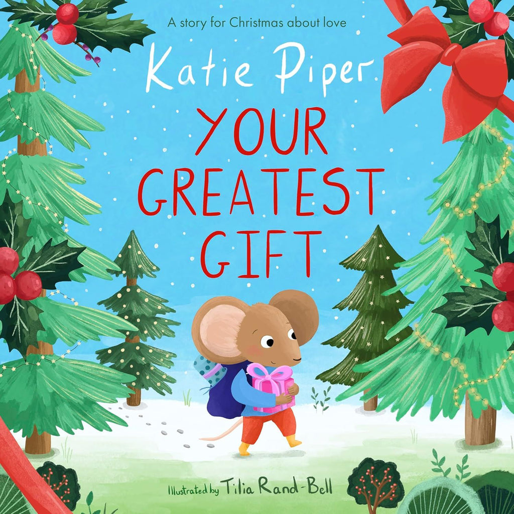 Book cover of 'Your Greatest Gift' by Katie Piper with a Christmas theme and a mouse holding a gift.