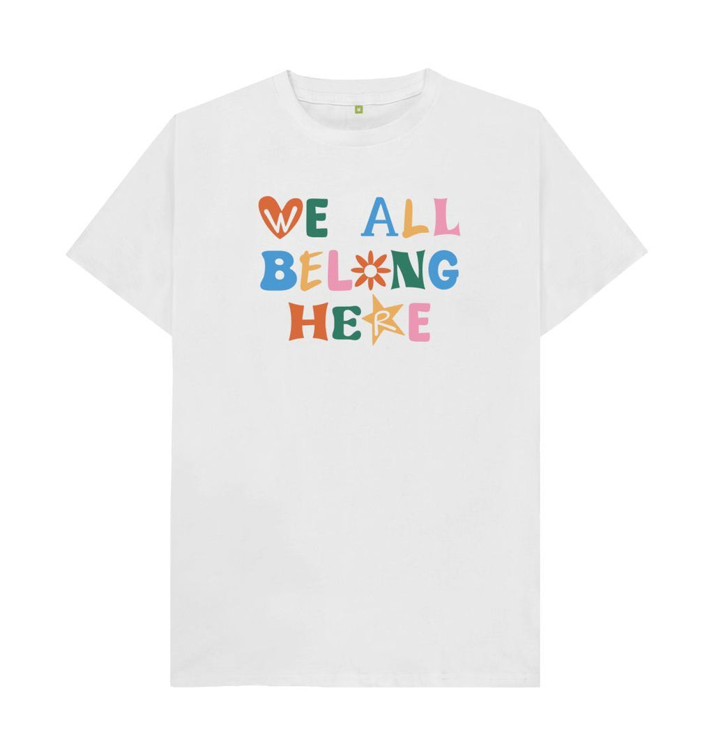 White We All Belong Here Unisex T-shirt